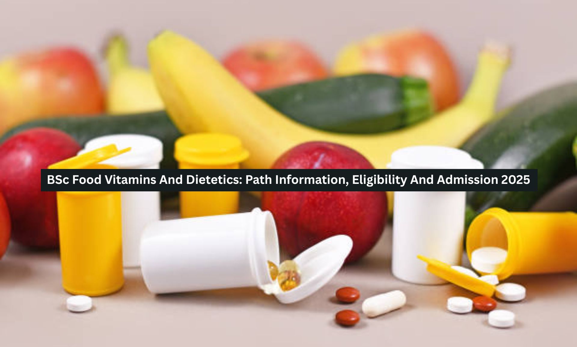 BSc Food Vitamins And Dietetics: Path Information, Eligibility And Admission 2025