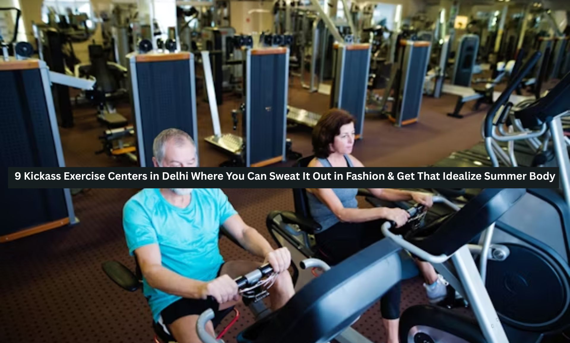9 Kickass Exercise Centers in Delhi Where You Can Sweat It Out in Fashion & Get That Idealize Summer Body