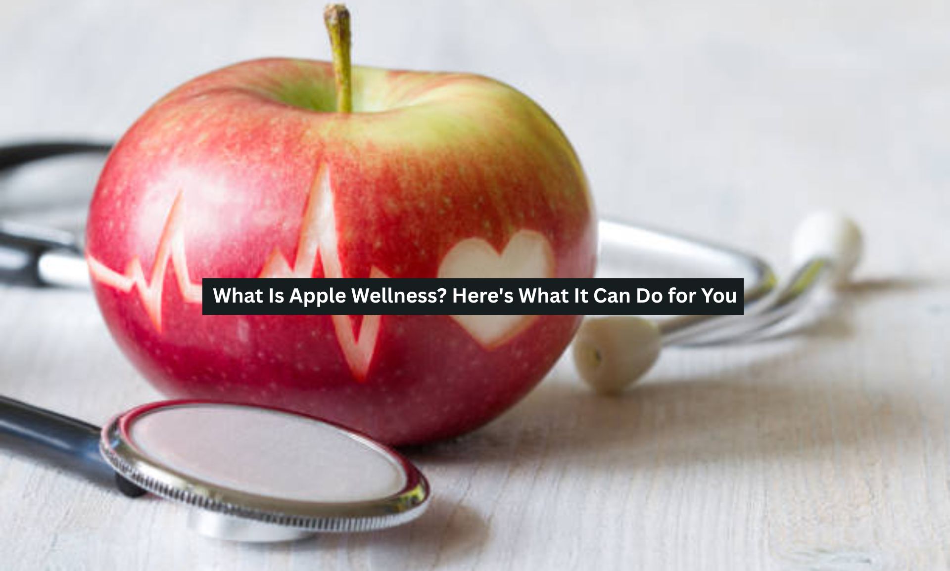 What Is Apple Wellness? Here’s What It Can Do for You