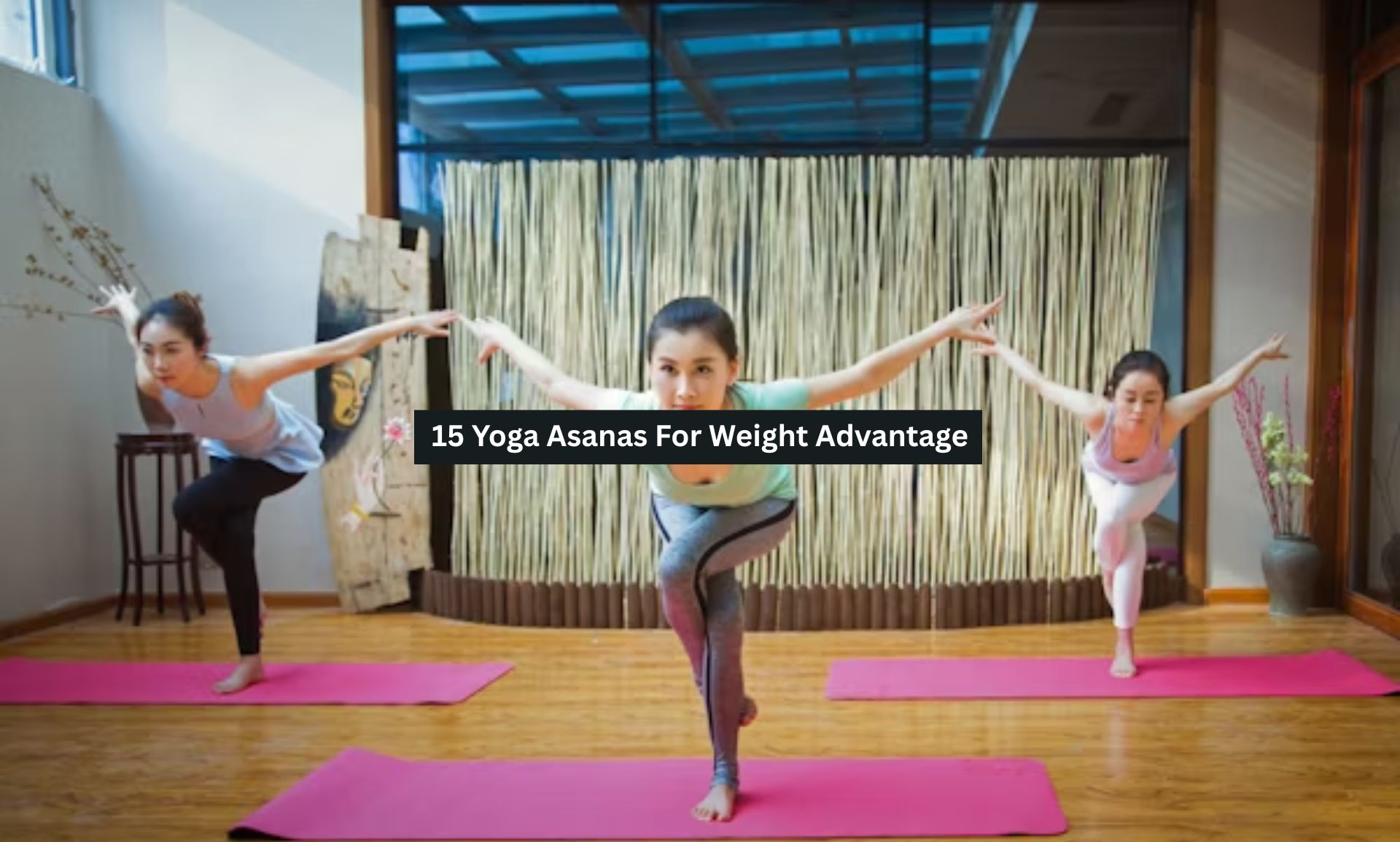 15 Yoga Asanas For Weight Advantage